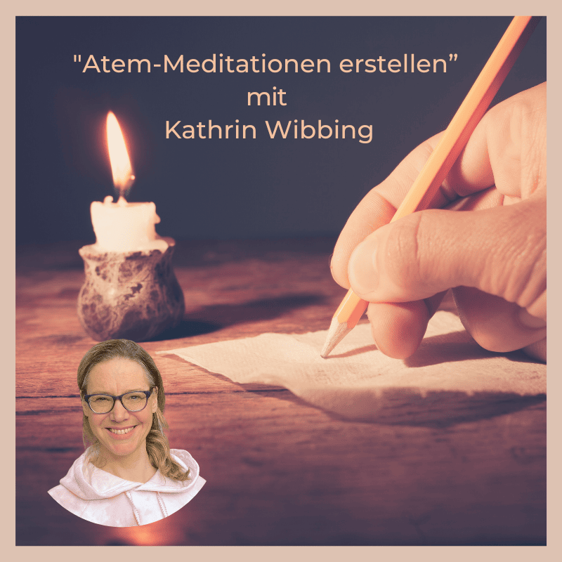 Atem-Meditationen erstellen mit Kathrin Wibbing