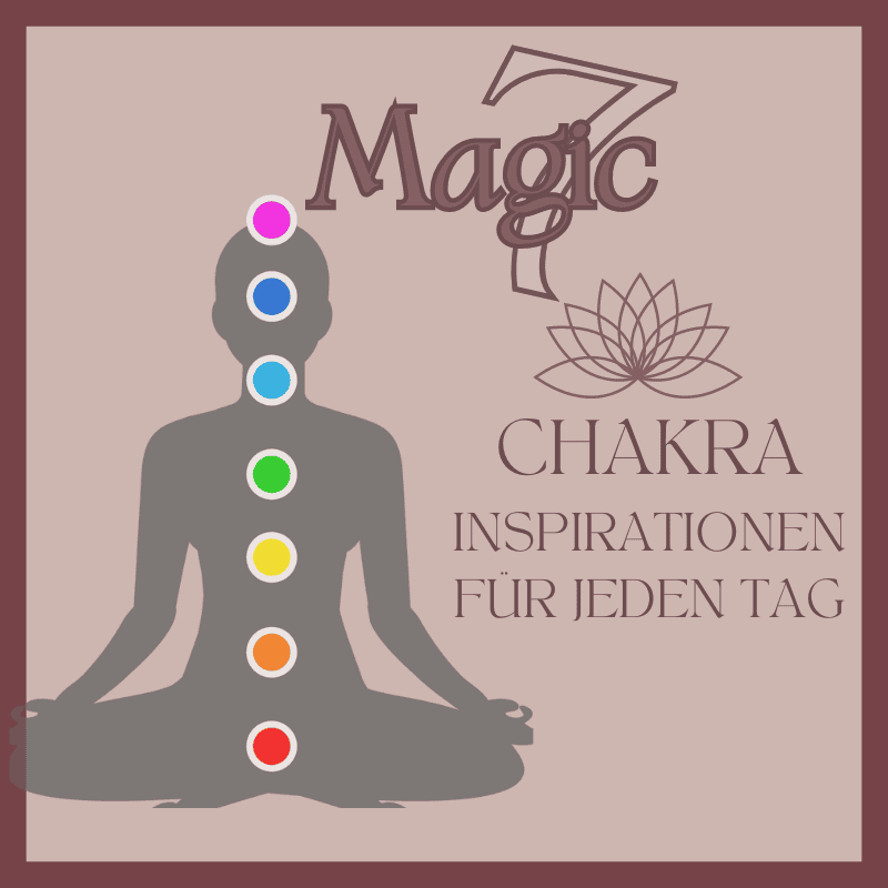 “Magic 7 – deine Chakra Inspirationen für jeden Tag”  mit Tina Buch