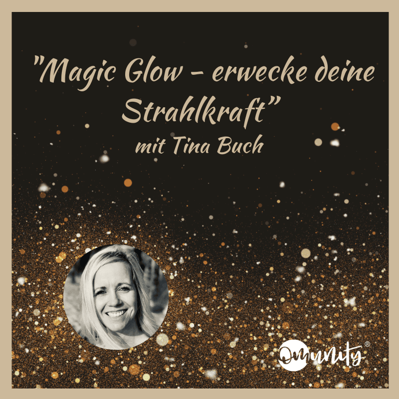 “Magic Glow – erwecke deine Strahlkraft” – mit Tina Buch