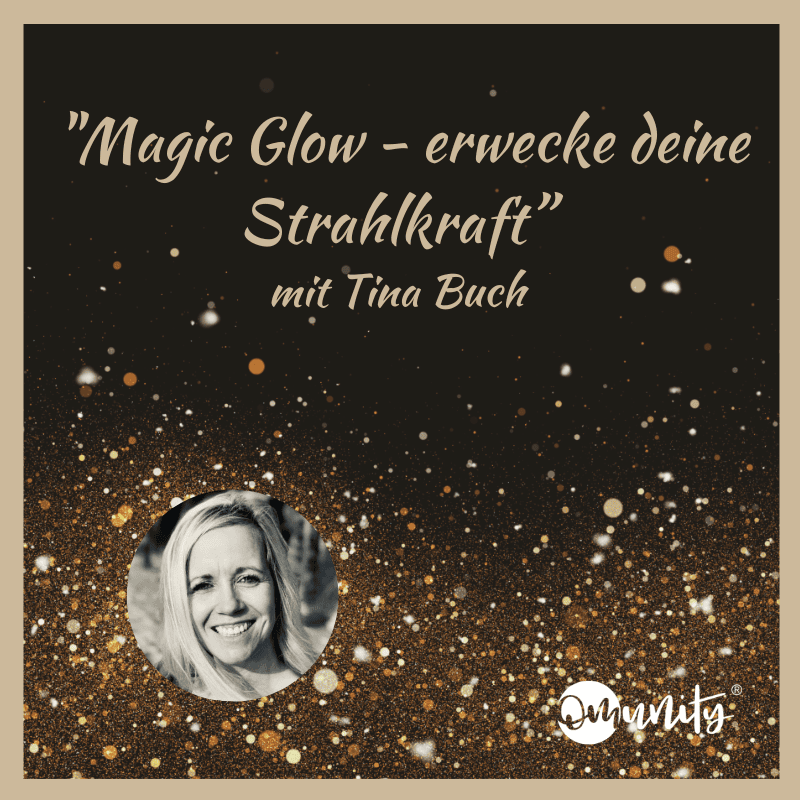 „Magic Glow – erwecke deine Strahlkraft“ – mit Tina Buch