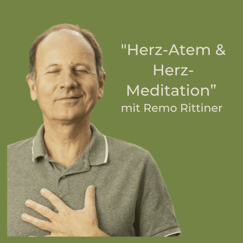 HerzAtem und HerzMeditation – mit Remo Rittiner