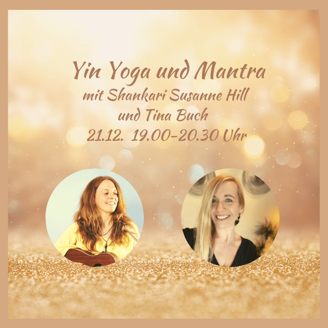 Yin Yoga und Mantra mit Shankari Susanne Hill und Tina Buch