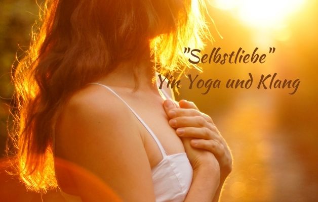 Selbstliebe – Yin Yoga & Klang