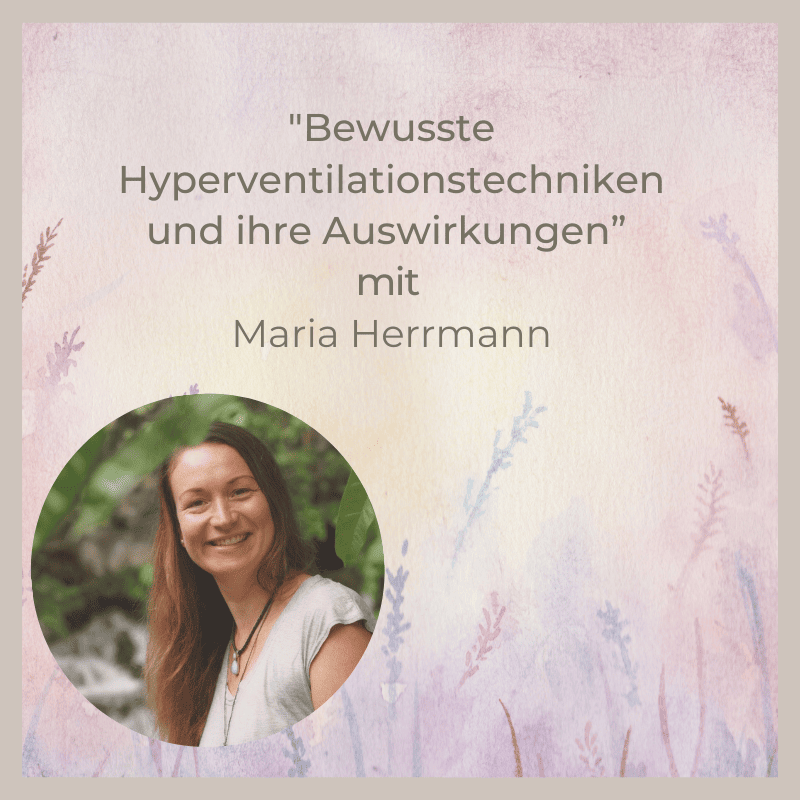 Bewusste Hyperventilation und ihre Auswirkungen mit Maria Herrmann